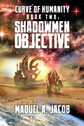 Cover: Shadowmen Objective (Curve of Humanity, #2) - Maquel A. Jacob