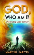 Cover: God, Who Am I?   Enhancing Your Destiny! - Martin Jarvis