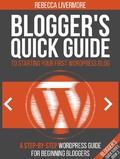 Cover: Blogger's Quick Guide to Starting Your First WordPress Blog: A Step-By-Step WordPress Guide for Beginning Bloggers (Bloggers Quick Guides, #3) - Bloggers Quick Guides