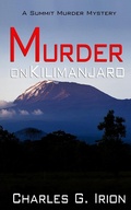 Cover: Murder on Kilimanjaro (Summit Murder Mystery, #7) - Irion Books LLC