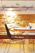 Cover: My Guardian Angels at Table 7 - Simply Moore Publishing