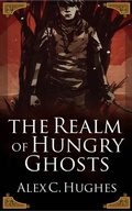 Cover: In the Realm of Hungry Ghosts: A Short Story - Alex C. Hughes