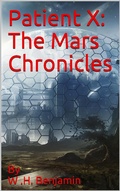 Cover: Patient X: The Mars Chronicles - W H Benjamin