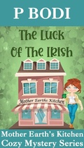 Cover: The Luck Of The Irish (Mother Earth's Kitchen Cozy Mystery Series, #5) - Mother Earth's Kitchen Cozy Mystery Series