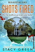 Cover: Shots Fired (Delta Detectives/Cage Foster #5) - Stacy Green