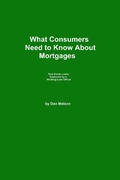 Cover: What Consumers Need to Know About Mortgages - Dan Melson