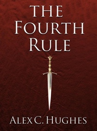 Enlarge image Cover: The Fourth Rule: A Short Story - Alex C. Hughes