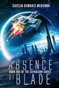 Cover: Absence of Blade (The Expansion Series, #1) - Caitlin Demaris McKenna