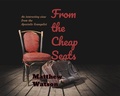 Cover: From the Cheap Seats - Matthew Watson