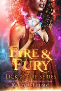 Cover: Fire & Fury (Phoenix Burned (Lick of Fire), #1) - Katie de Long