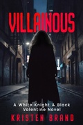 Cover: Villainous (The White Knight & Black Valentine Series, #2) - Kristen Brand