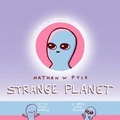 Cover: Strange Planet: The Comic Sensation of the Year - Now on Apple TV+ - Wildfire