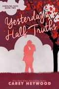 Cover: Yesterday's Half Truths (Carolina Days, #2) - Carey Heywood