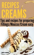 Cover: CREAMS RECIPES - Preparing delicious creams and mousses (Fast, Easy & Delicious Cookbook, #1) - Fast, Easy & Delicious Cookbook