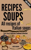 Cover: RECIPES SOUPS - All recipes of Italian soups: So many ideas and recipes for preparing tasty soups. (Fast, Easy & Delicious Cookbook, #1) - Fast, Easy & Delicious Cookbook