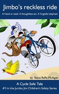 Cover: Jimbo's reckless ride (The Jumbo Jim Children's Safety Series, #3) - Teena Raffa-Mulligan