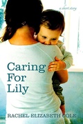 Cover: Caring For Lily: A Short Story - Tangled Oak Press