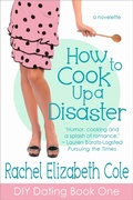 Cover: How to Cook Up a Disaster (DIY Dating, #1) - DIY Dating