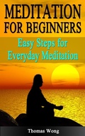 Cover: Meditation for Beginners: Easy Steps for Everyday Meditation - Thomas Wong