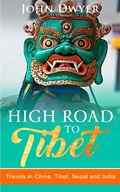 Cover: High Road to Tibet: Travels in China, Tibet, Nepal and India (Round The World Travels, #3) - Round The World Travels