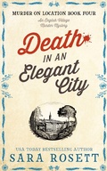 Cover: Death in an Elegant City (Murder on Location, #4) - Sara Rosett