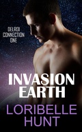 Cover: Invasion Earth (Delroi Connection, #1) - Loribelle Hunt