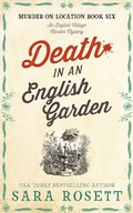 Cover: Death in an English Garden (Murder on Location, #6) - Sara Rosett