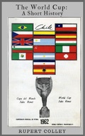 Cover: The World Cup: A Short History - Rupert Colley