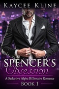 Cover: Spencer's Obsession (A Seductive Alpha Billionaire Romance, #1) - Olivia Summers
