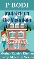 Cover: Murder On The Mountain (Mother Earth's Kitchen Cozy Mystery Series, #2) - Mother Earth's Kitchen Cozy Mystery Series