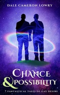 Cover: Chance & Possibility: Seven Fantastical Tales of Gay Desire - Glass Earth Press