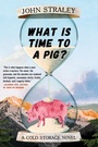 Cover: What Is Time to a Pig? - Soho Crime