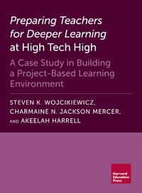 Enlarge image Cover: Preparing Teachers for Deeper Learning at High Tech High - Harvard Education Press
