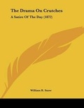 Cover: The Drama On Crutches - Kessinger Publishing