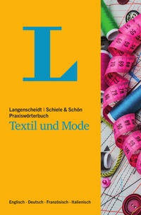 Abbildung von: Langenscheidt Schiele & Schön Praxiswörterbuch Textil und Mode - PONS Langenscheidt
