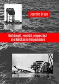 Cover: Umk&auml;mpft, zerst&ouml;rt, eingest&uuml;rzt - die Br&uuml;cken in Vorpommern - Books on Demand