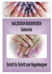Abbildung von: Naildesign Basiswissen Geltechnik - BoD - Books on Demand