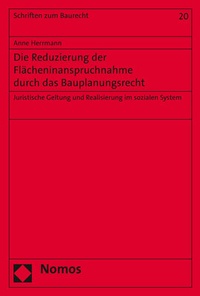 Abbildung von: Die Reduzierung der Flächeninanspruchnahme durch das Bauplanungsrecht - Nomos