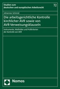 Cover: Die arbeitsgerichtliche Kontrolle kirchlicher AVR sowie von AVR-Verweisungsklauseln - Nomos