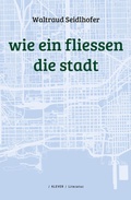 Cover: wie ein fliessen die stadt - Klever Verlag