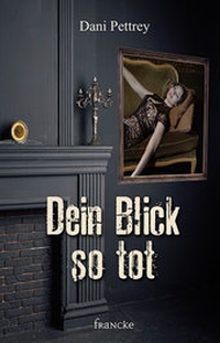 Abbildung von: Dein Blick so tot - Francke-Buch