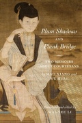 Cover: Plum Shadows and Plank Bridge - Columbia University Press