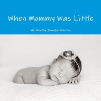 Enlarge image Cover: When Mommy Was Little - Lulu.com