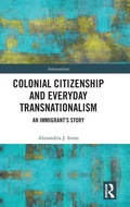 Cover: Colonial Citizenship and Everyday Transnationalism - Routledge