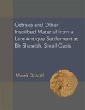Cover: Ostraka and other Inscribed Material from a Late Antique Settlement at Bir Shawish, Small Oasis - The University of Michigan Press