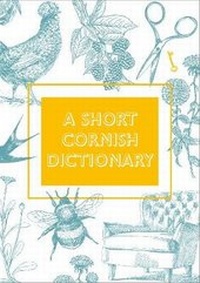 Enlarge image Cover: A Short Cornish Dictionary - Tor Mark Press