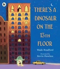 Cover: There's a Dinosaur on the 13th Floor - Walker Books Ltd