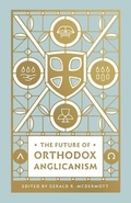 Cover: The Future of Orthodox Anglicanism - Crossway Books