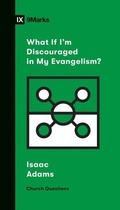 Cover: What If I'm Discouraged in My Evangelism? - Crossway Books