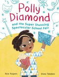 Cover: Polly Diamond and the Super Stunning Spectacular School Fair - Chronicle Books LLC